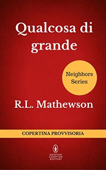 Qualcosa di grande (Neighbors Series Vol. 5)